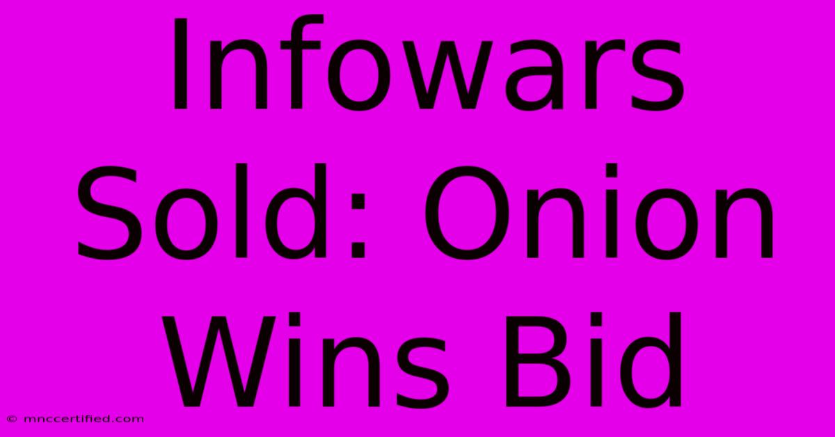 Infowars Sold: Onion Wins Bid