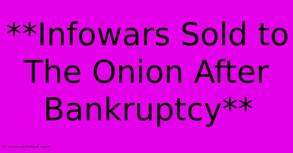 **Infowars Sold To The Onion After Bankruptcy**