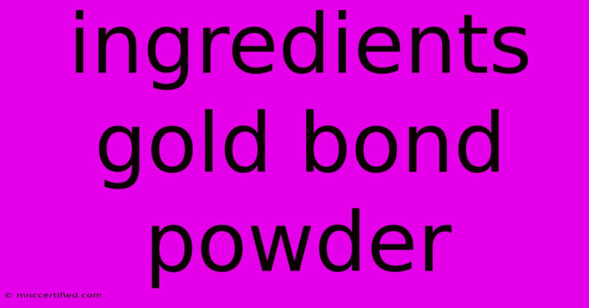 Ingredients Gold Bond Powder