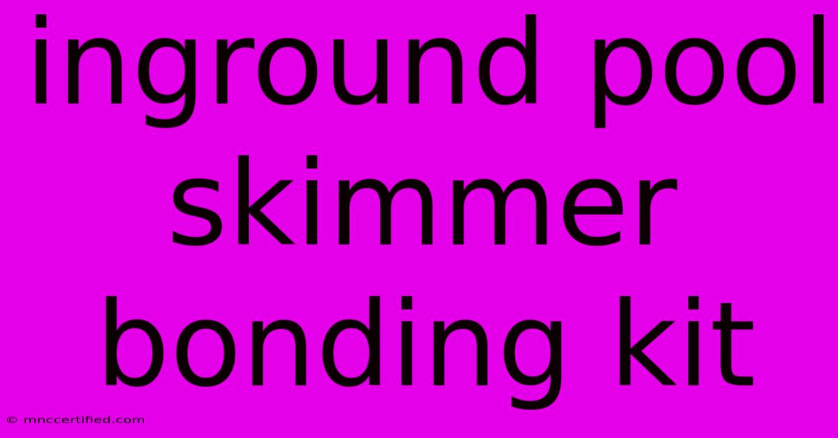 Inground Pool Skimmer Bonding Kit