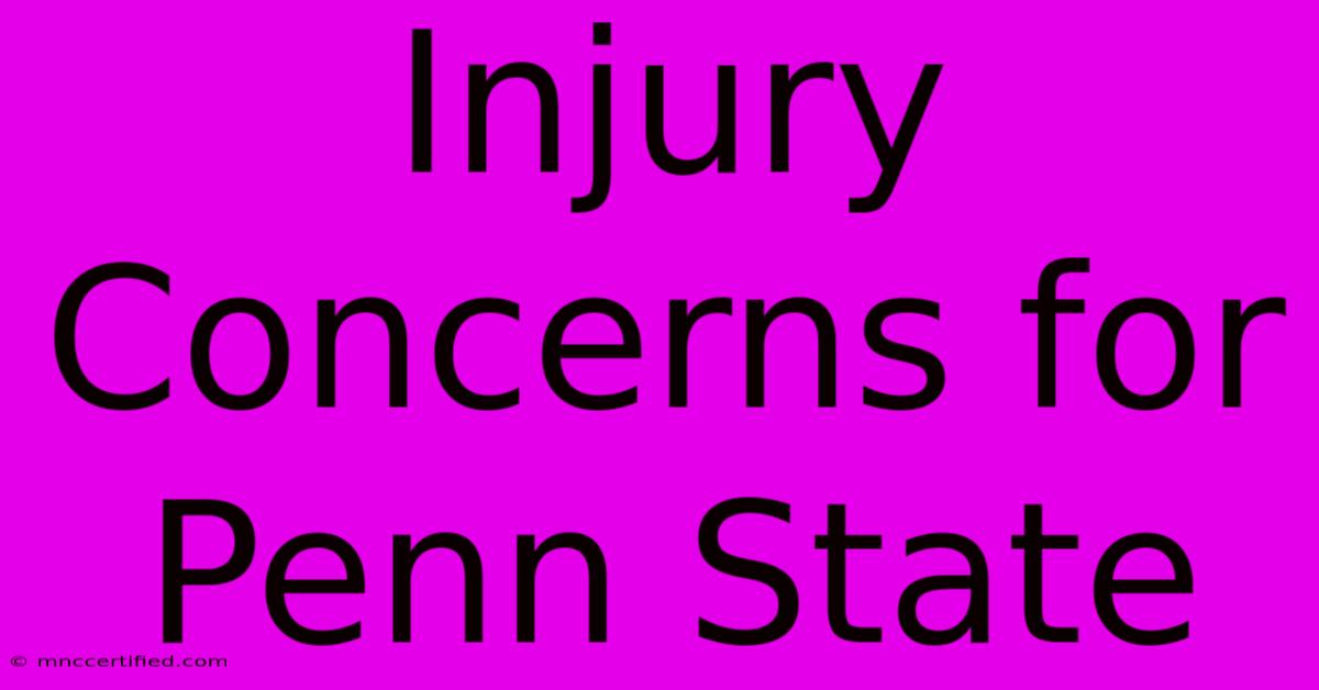 Injury Concerns For Penn State