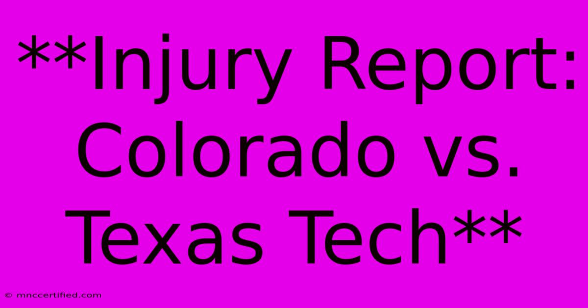 **Injury Report:  Colorado Vs. Texas Tech**