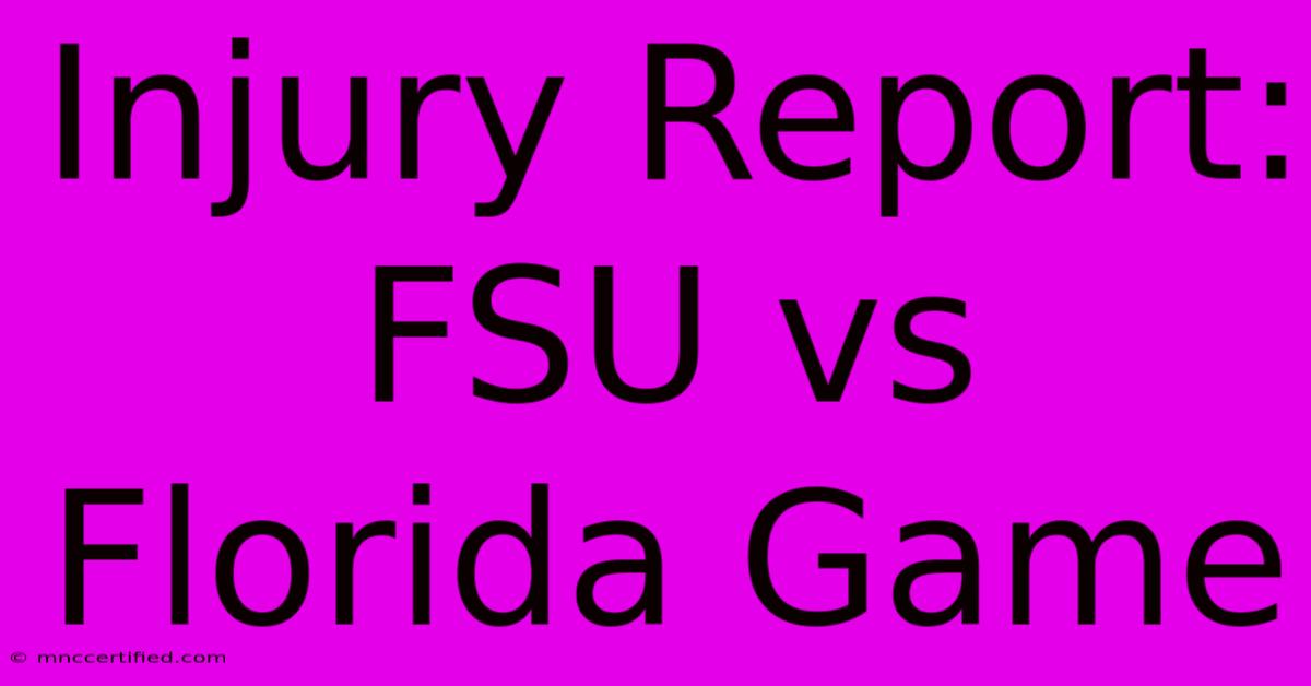 Injury Report: FSU Vs Florida Game