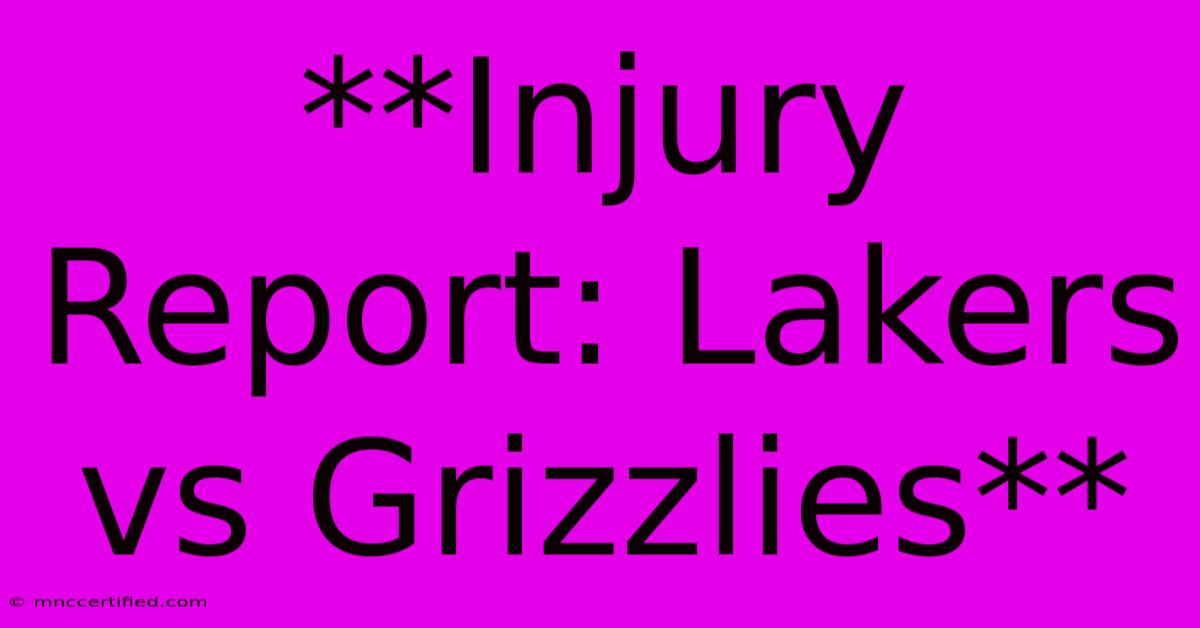 **Injury Report: Lakers Vs Grizzlies**