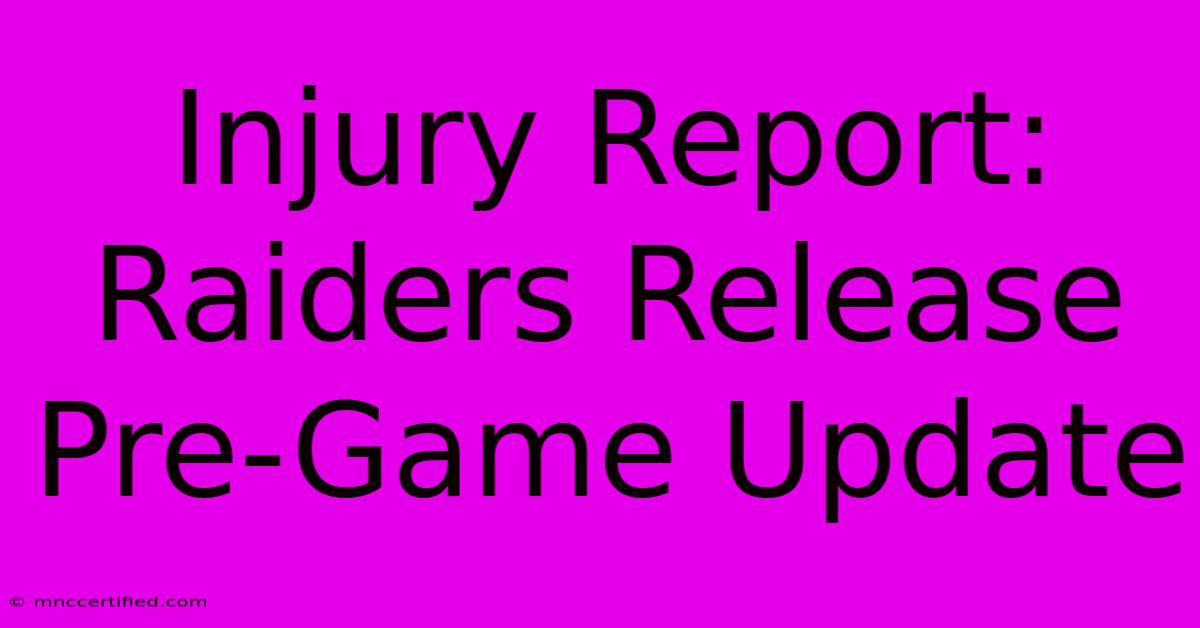 Injury Report: Raiders Release Pre-Game Update