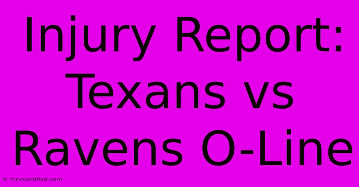 Injury Report: Texans Vs Ravens O-Line