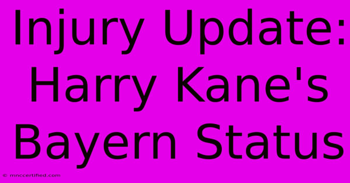 Injury Update: Harry Kane's Bayern Status