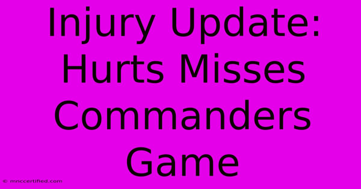 Injury Update: Hurts Misses Commanders Game