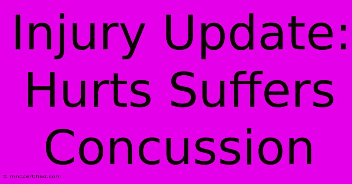 Injury Update: Hurts Suffers Concussion