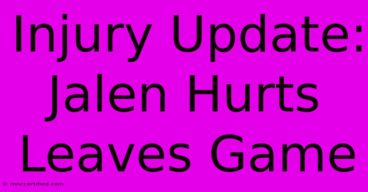 Injury Update: Jalen Hurts Leaves Game