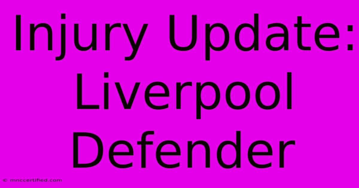 Injury Update: Liverpool Defender