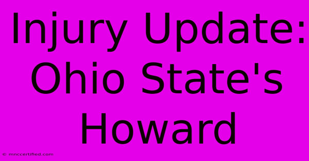 Injury Update: Ohio State's Howard