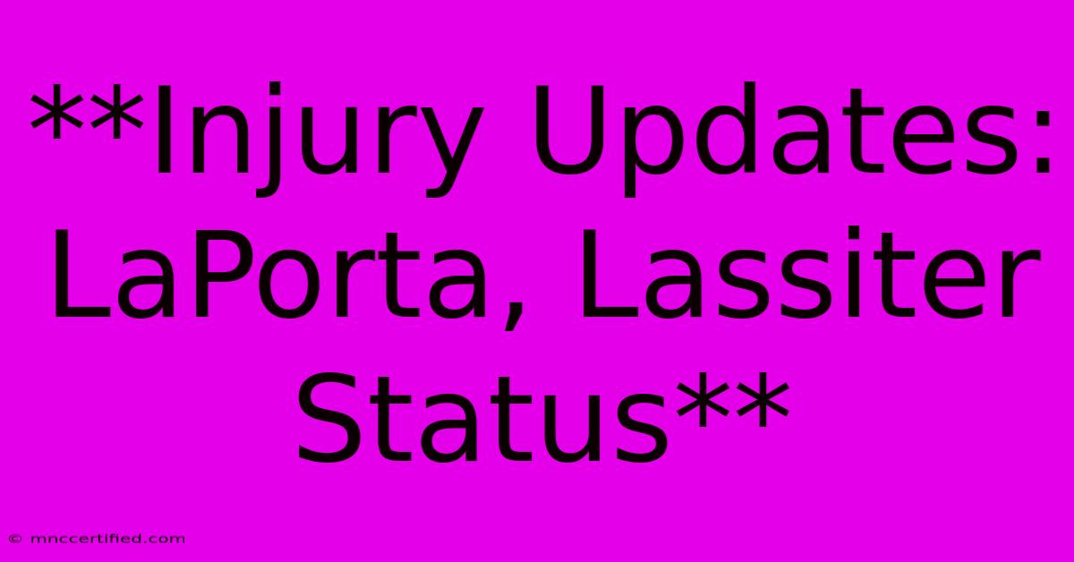 **Injury Updates: LaPorta, Lassiter Status**