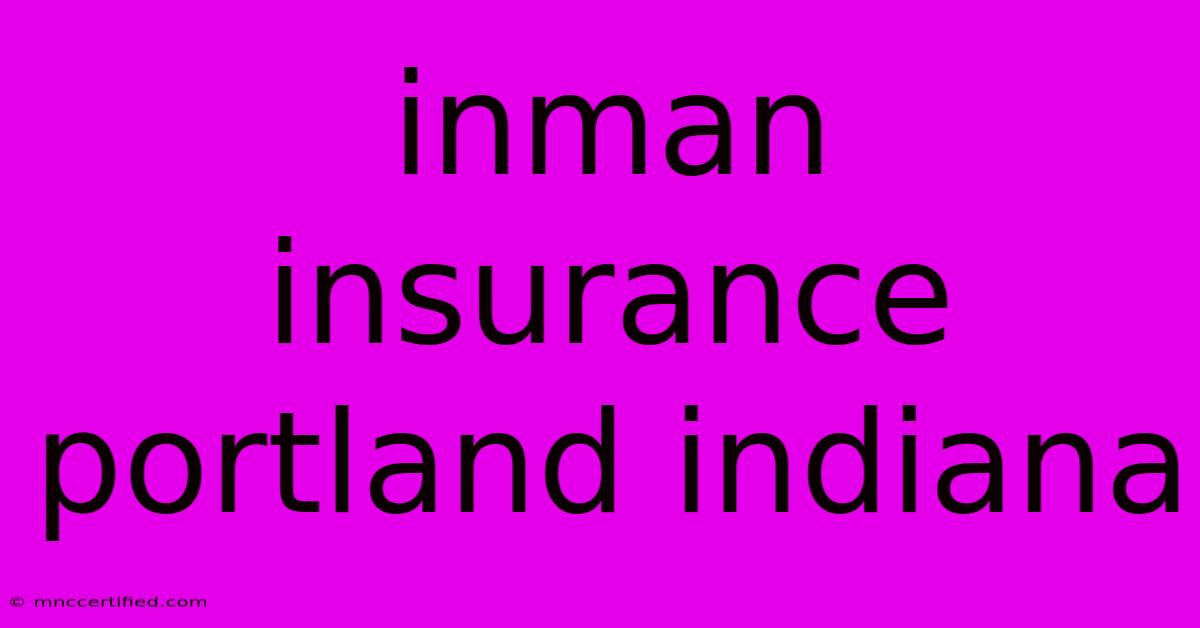 Inman Insurance Portland Indiana