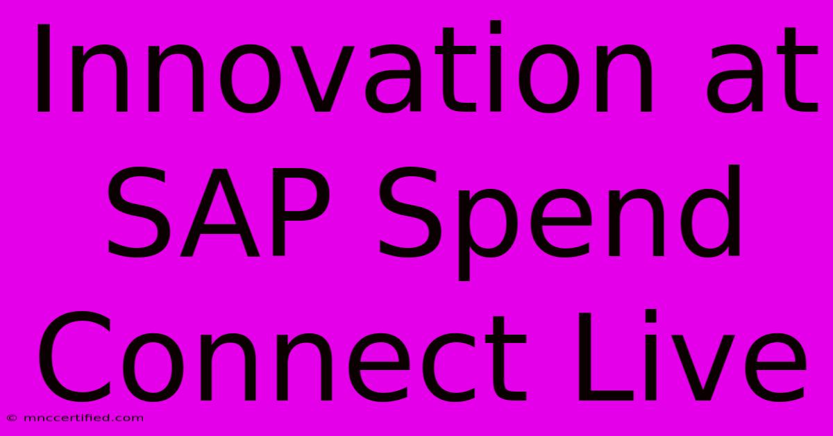 Innovation At SAP Spend Connect Live