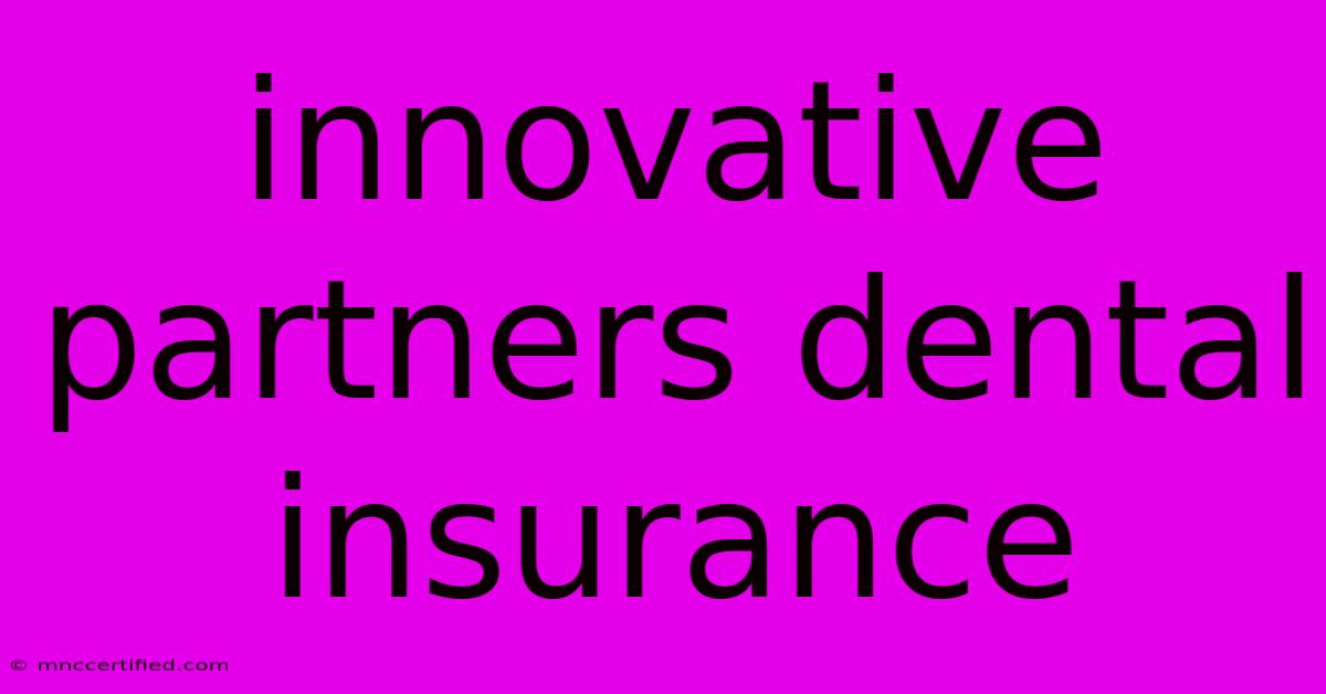 Innovative Partners Dental Insurance