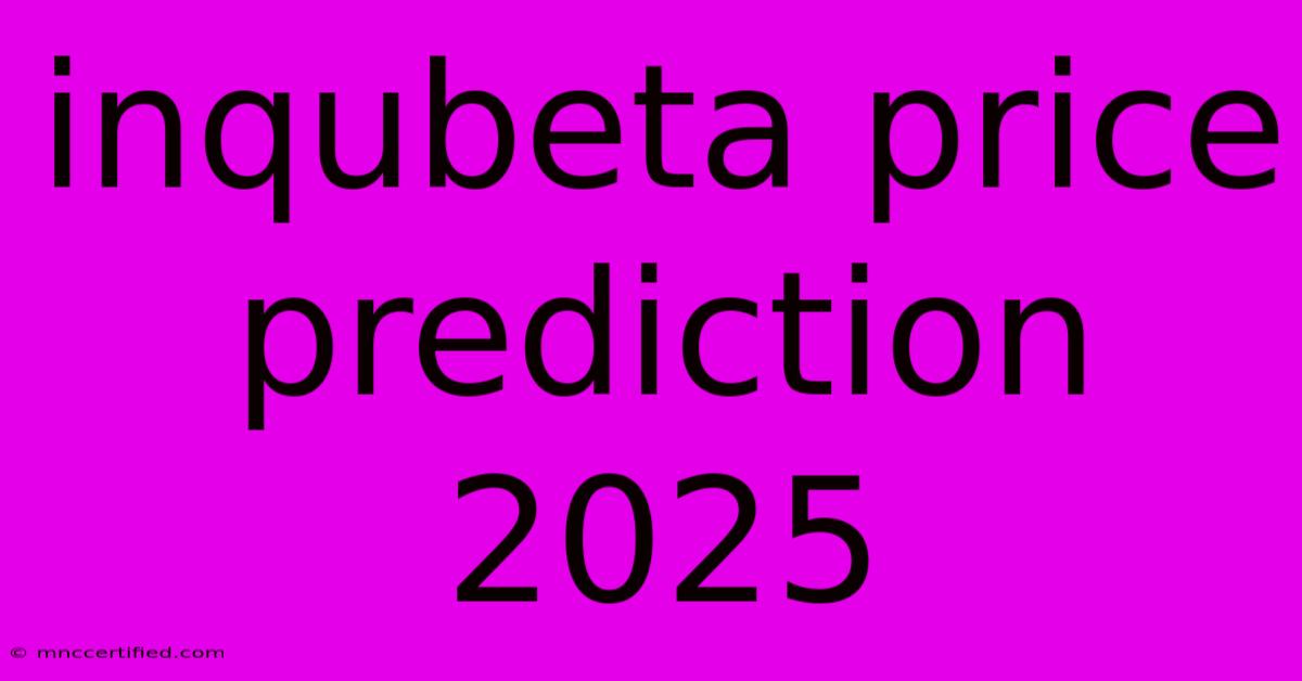 Inqubeta Price Prediction 2025