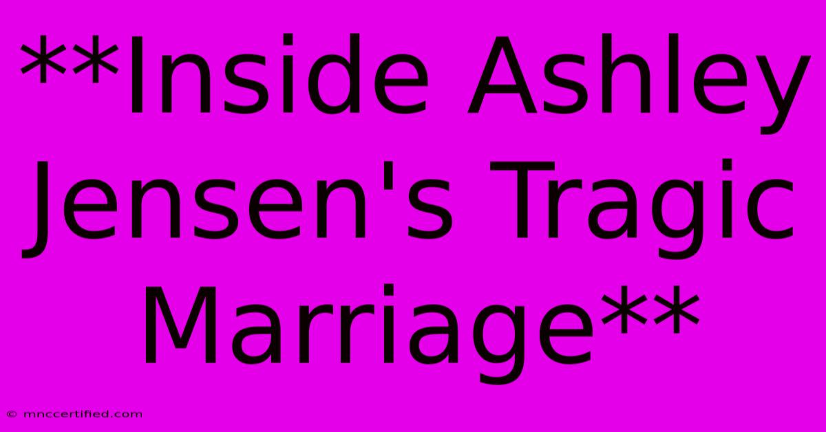 **Inside Ashley Jensen's Tragic Marriage**