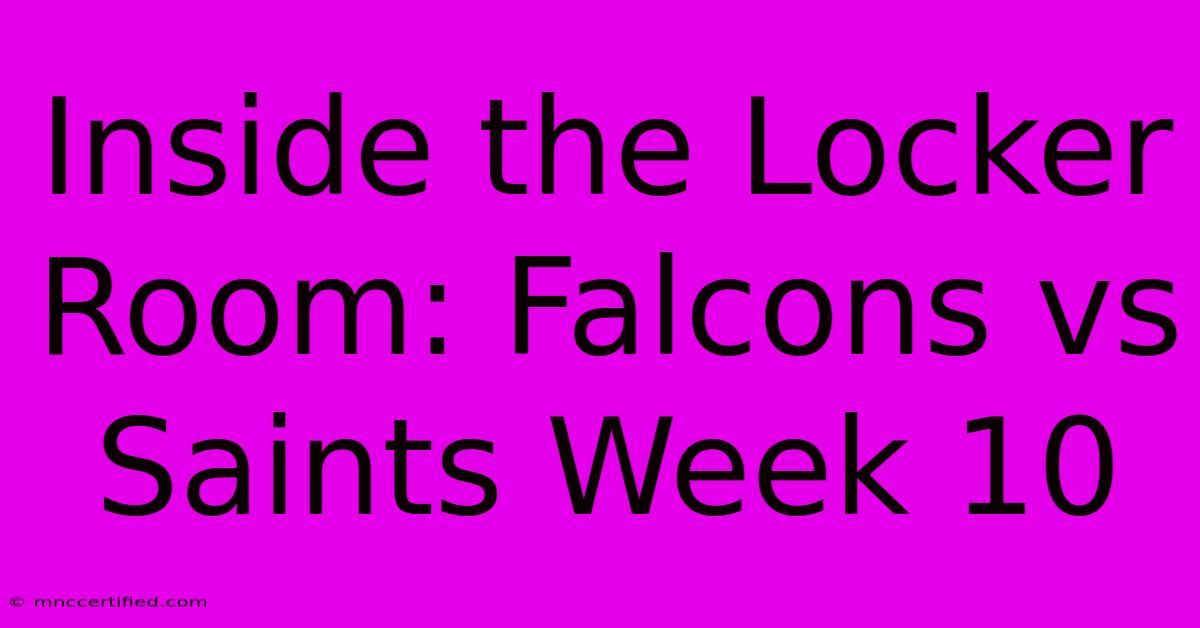 Inside The Locker Room: Falcons Vs Saints Week 10