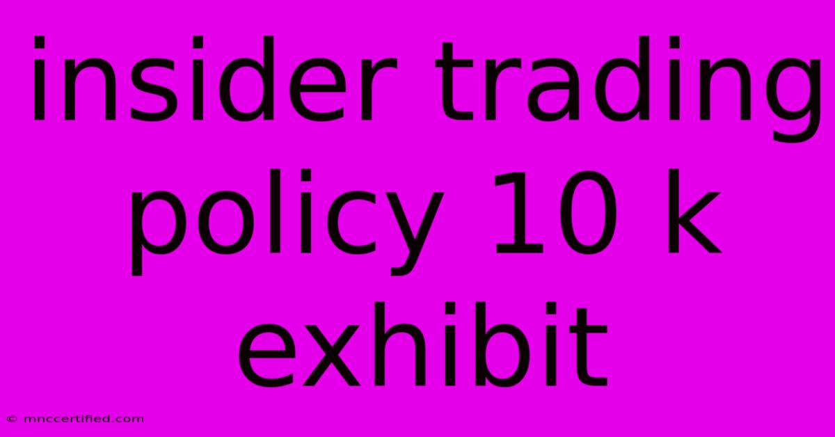 Insider Trading Policy 10 K Exhibit