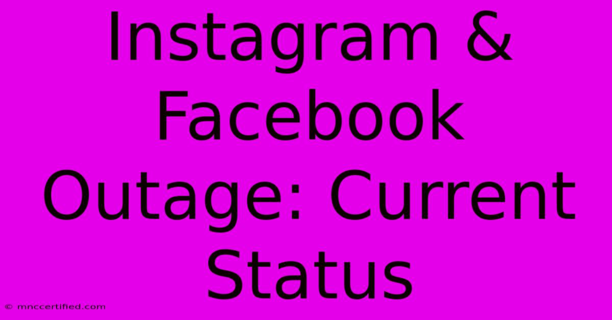 Instagram & Facebook Outage: Current Status