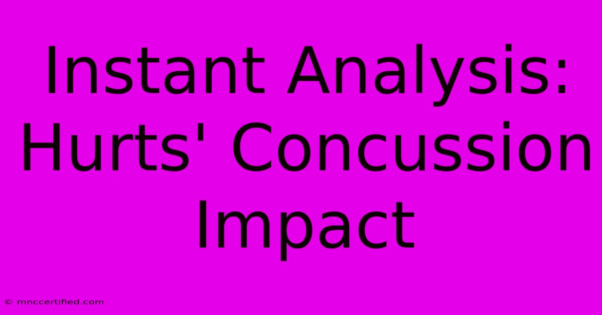 Instant Analysis: Hurts' Concussion Impact