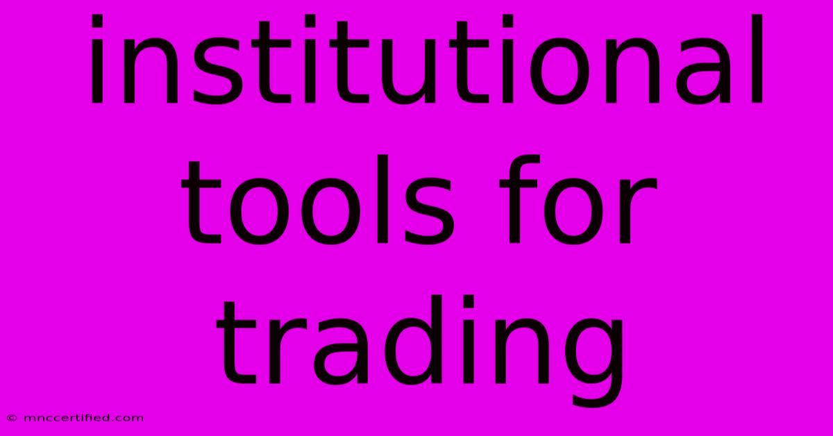 Institutional Tools For Trading