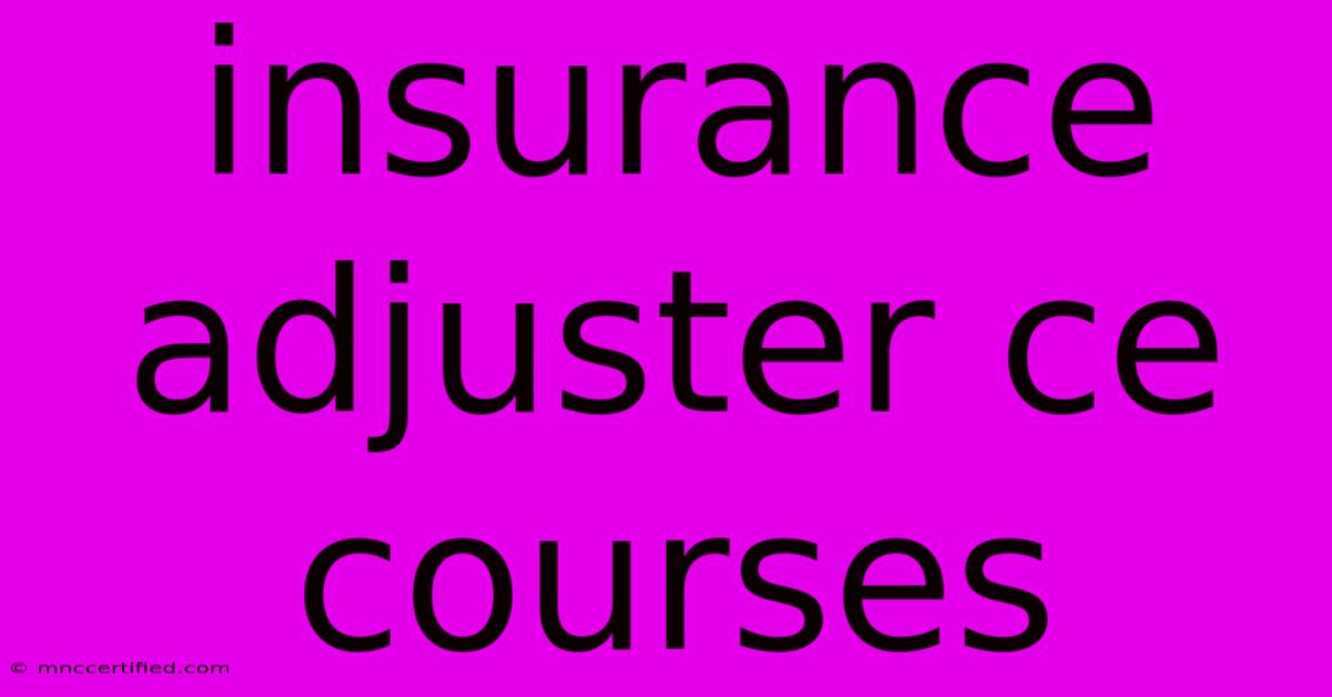 Insurance Adjuster Ce Courses