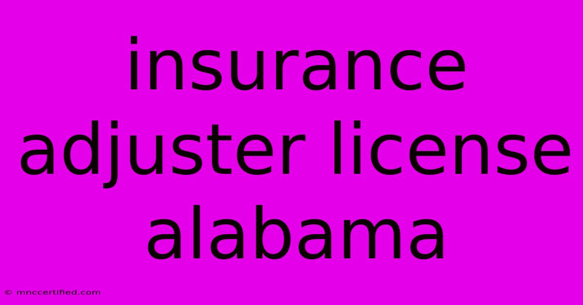 Insurance Adjuster License Alabama