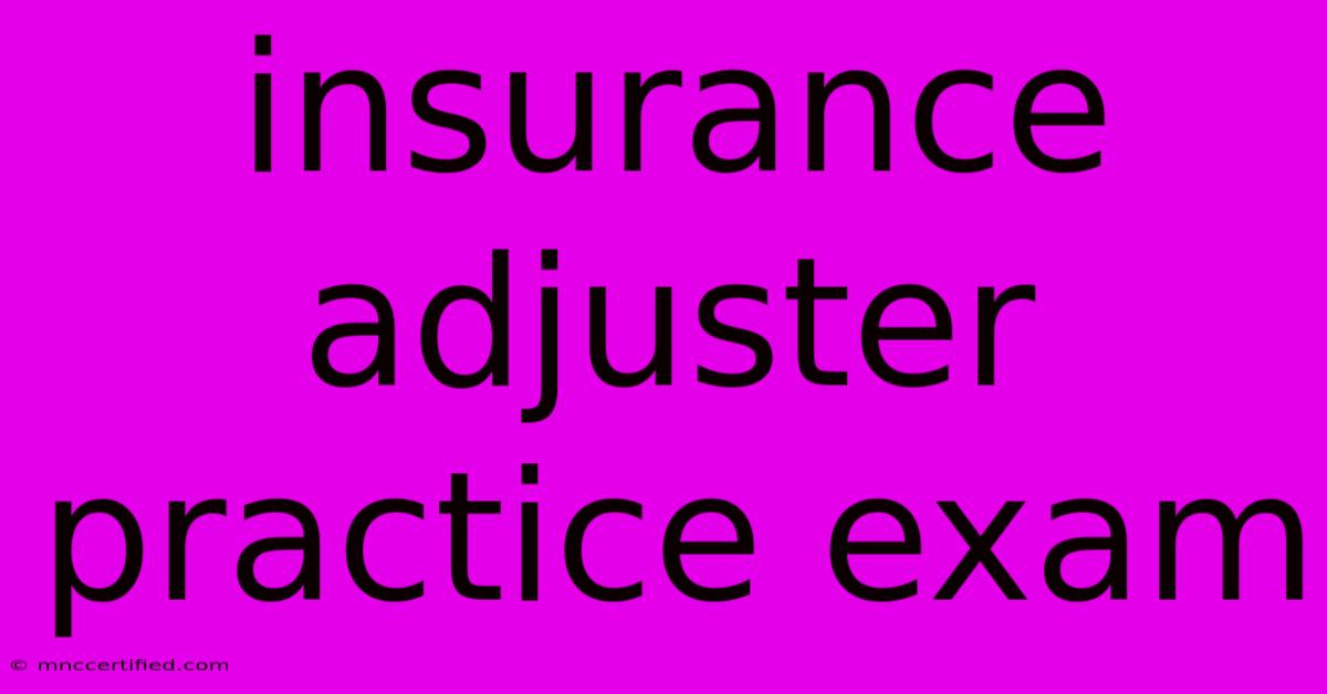 Insurance Adjuster Practice Exam