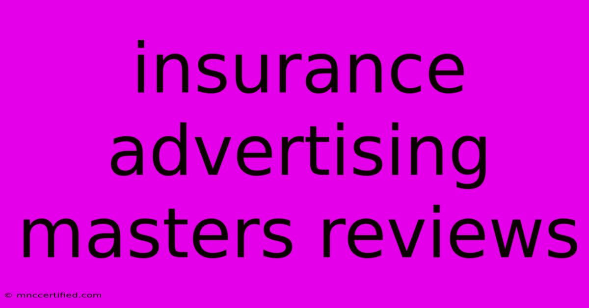 Insurance Advertising Masters Reviews