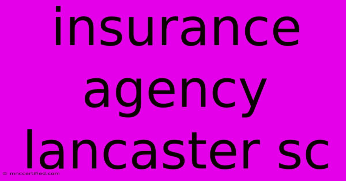 Insurance Agency Lancaster Sc