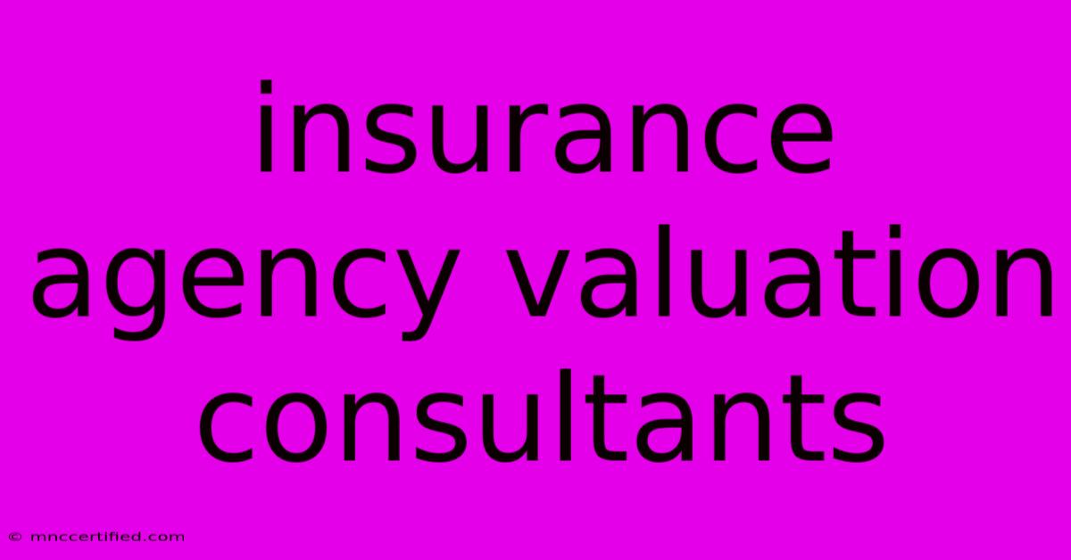 Insurance Agency Valuation Consultants