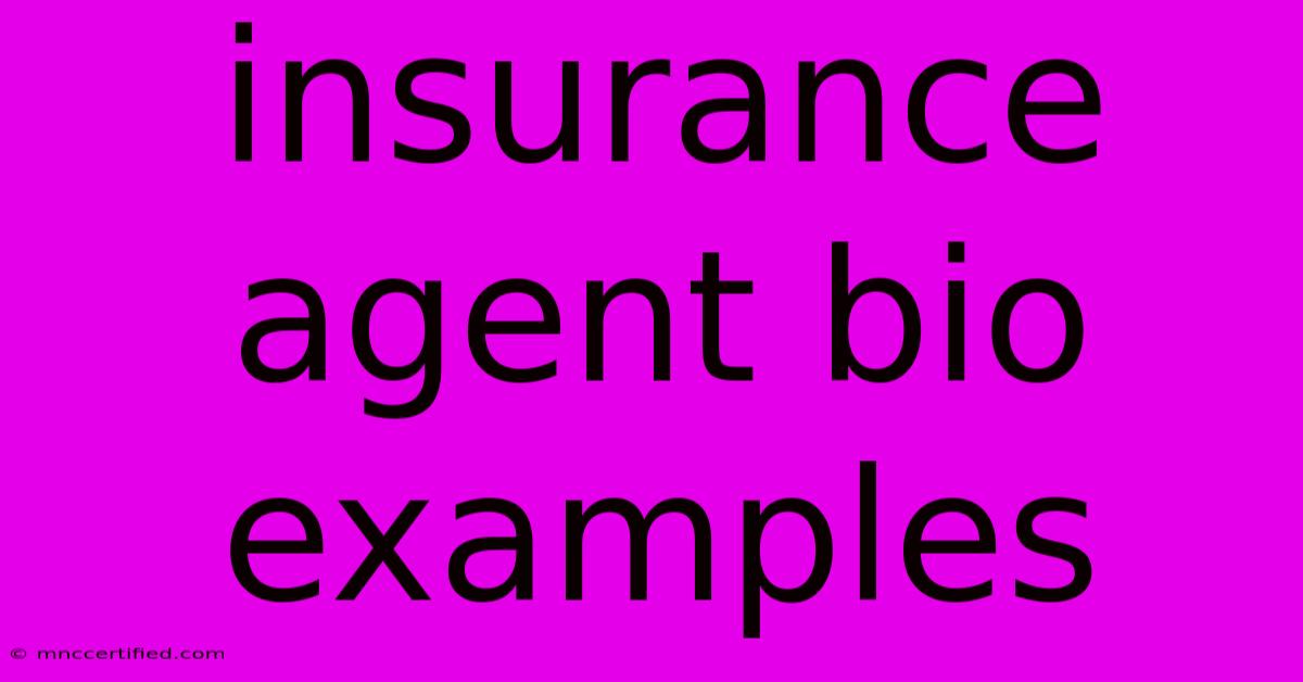 Insurance Agent Bio Examples