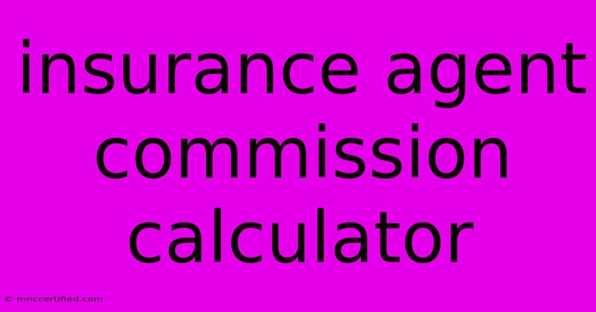 Insurance Agent Commission Calculator