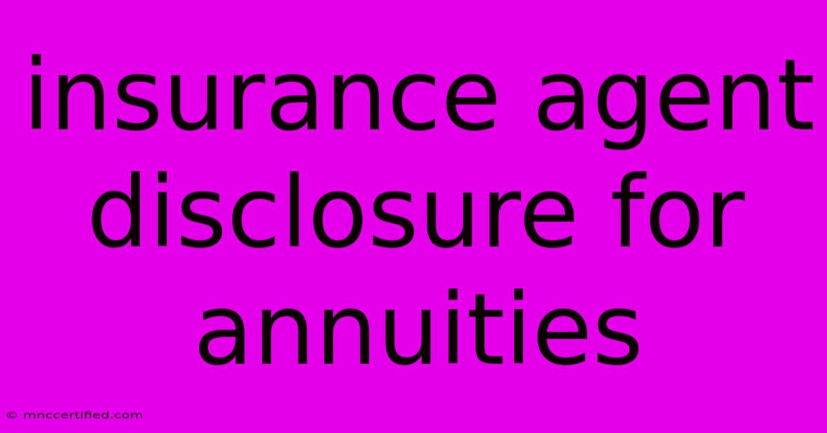 Insurance Agent Disclosure For Annuities