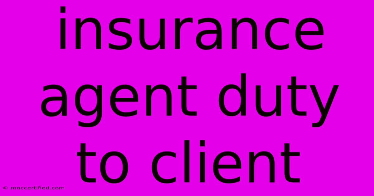 Insurance Agent Duty To Client