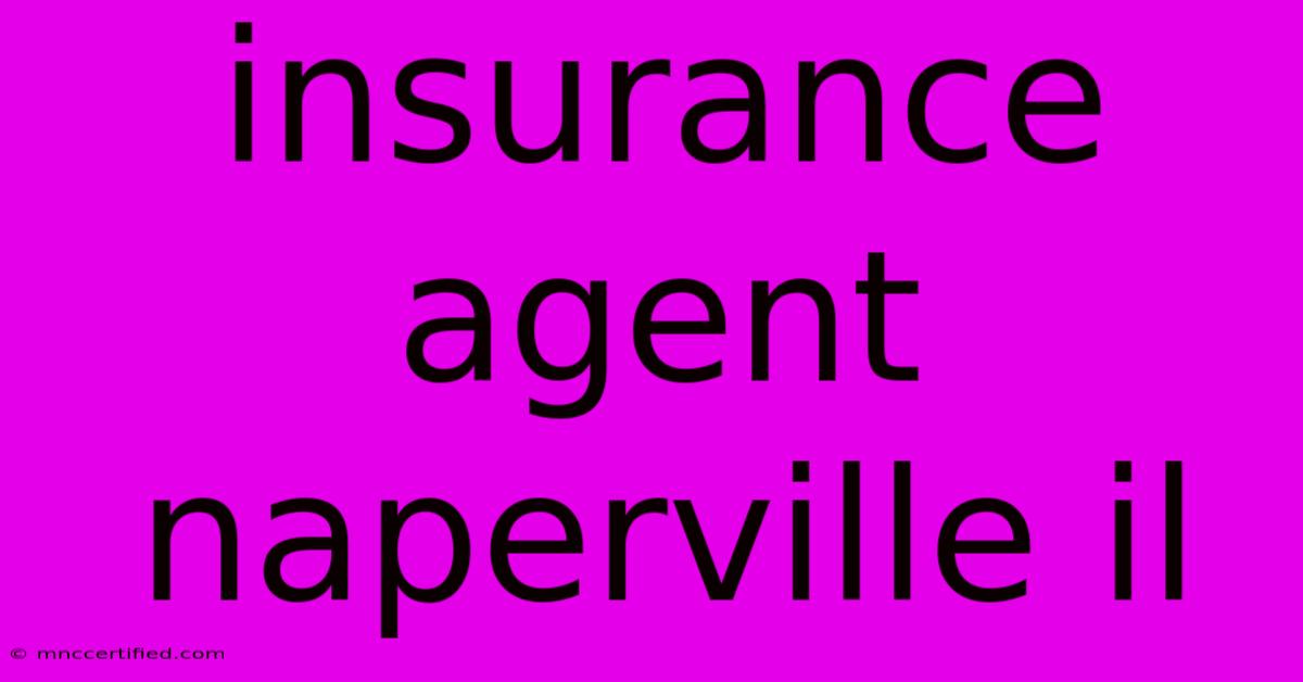 Insurance Agent Naperville Il