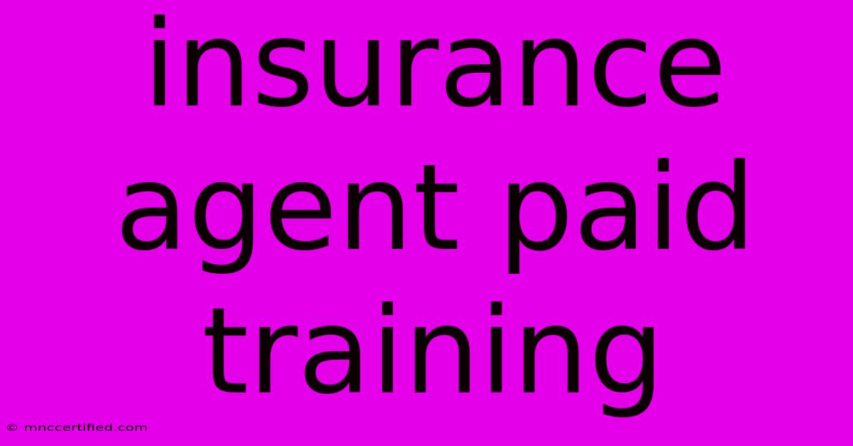 Insurance Agent Paid Training