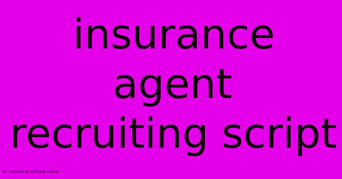 Insurance Agent Recruiting Script