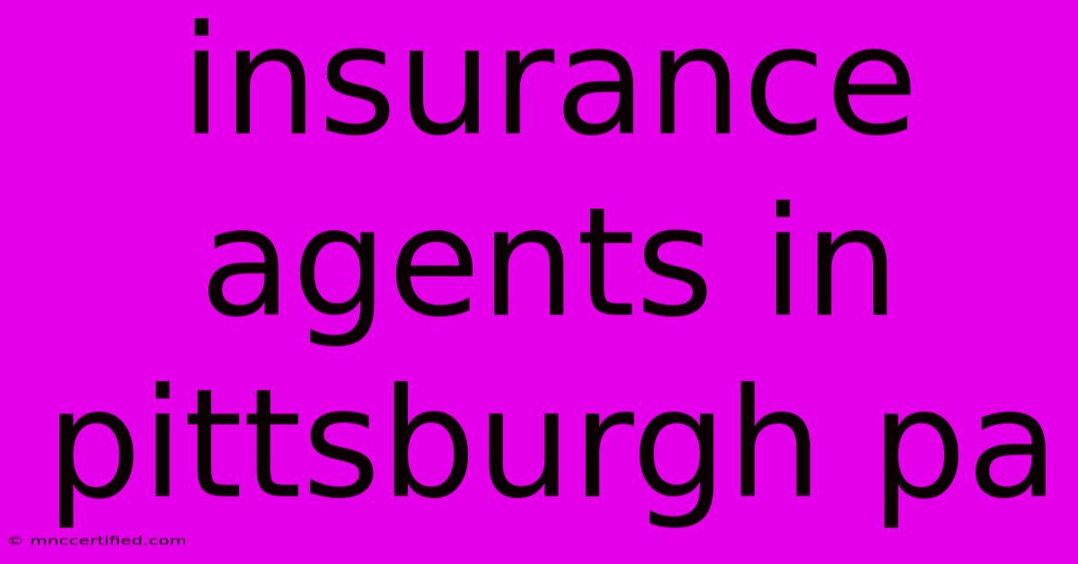 Insurance Agents In Pittsburgh Pa