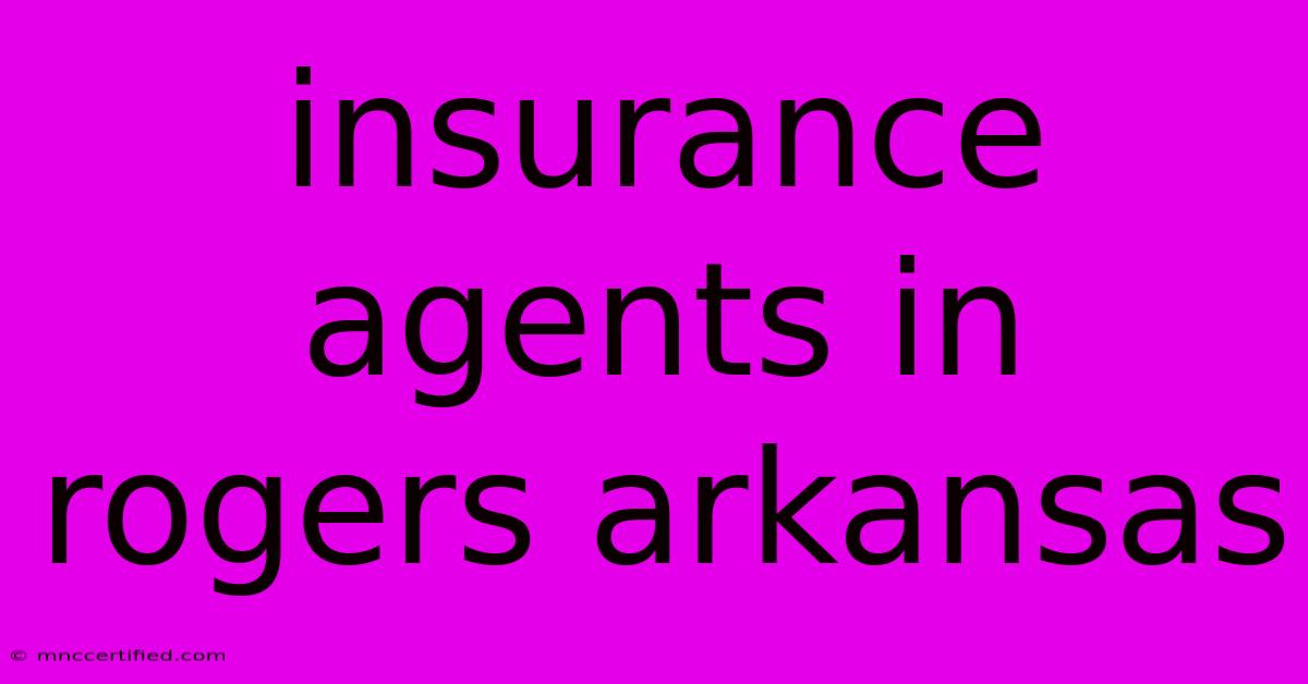 Insurance Agents In Rogers Arkansas