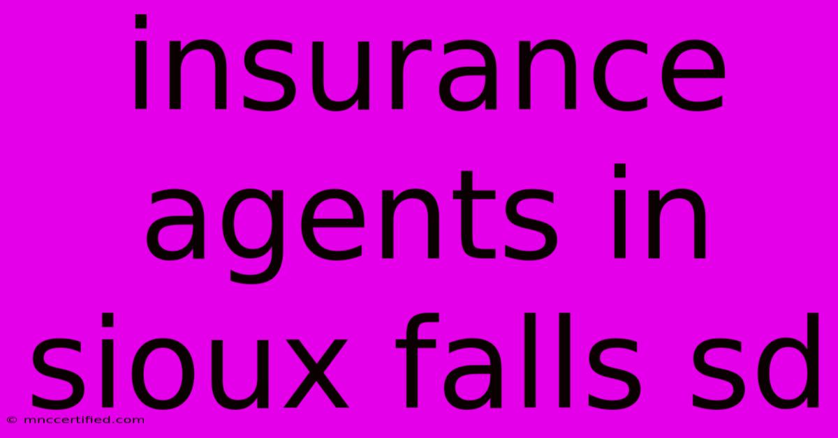 Insurance Agents In Sioux Falls Sd