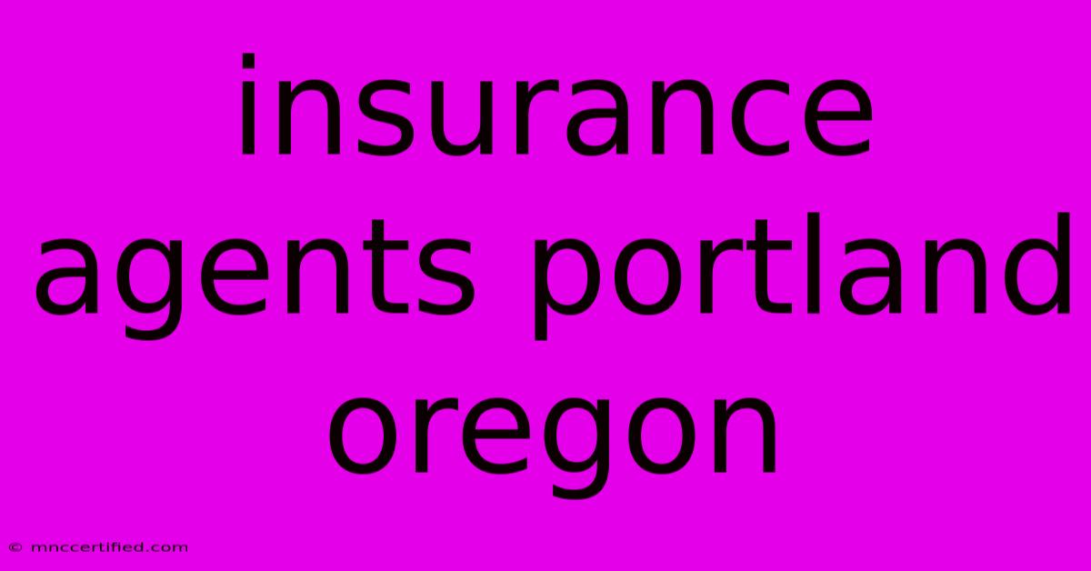 Insurance Agents Portland Oregon