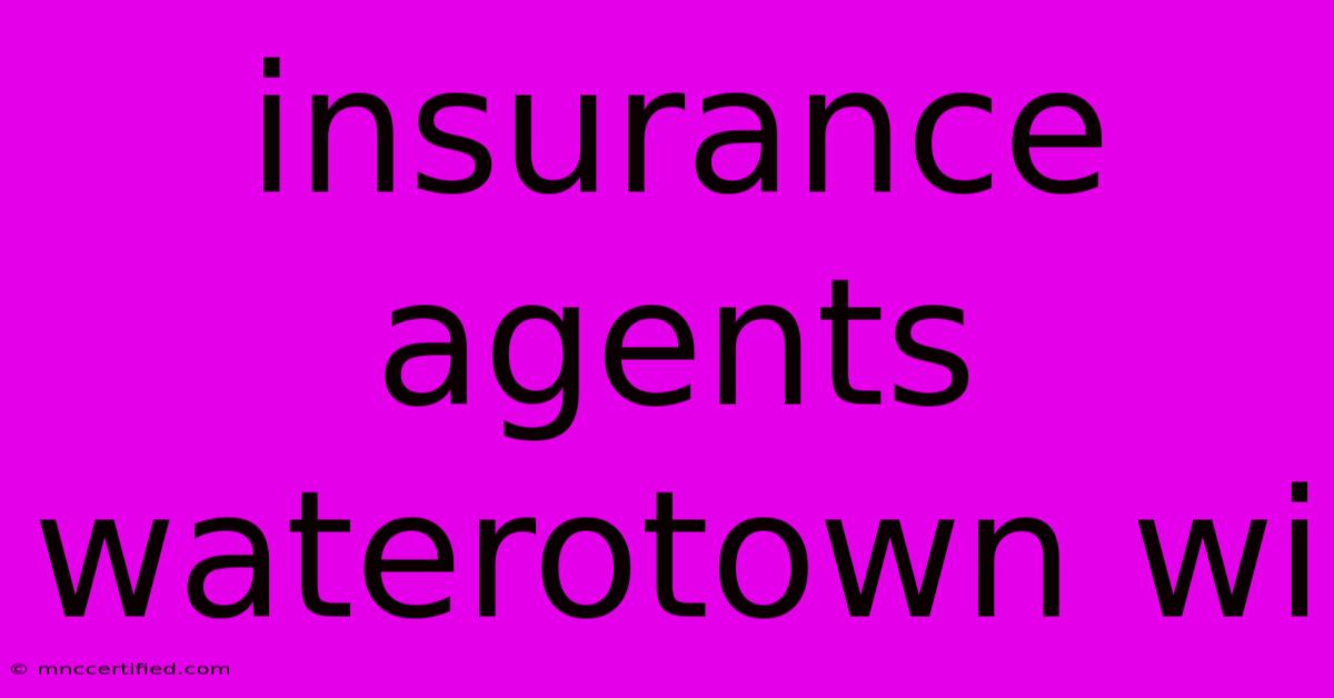 Insurance Agents Waterotown Wi