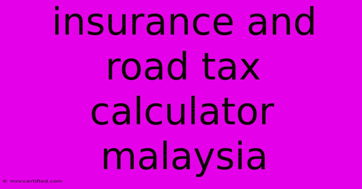 Insurance And Road Tax Calculator Malaysia