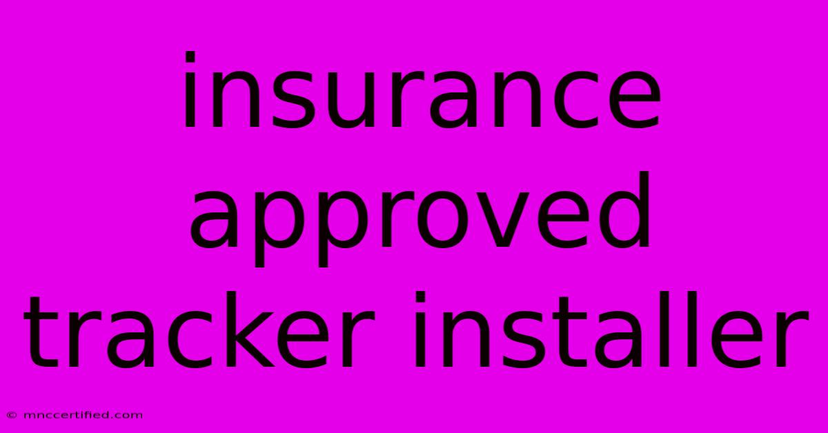 Insurance Approved Tracker Installer