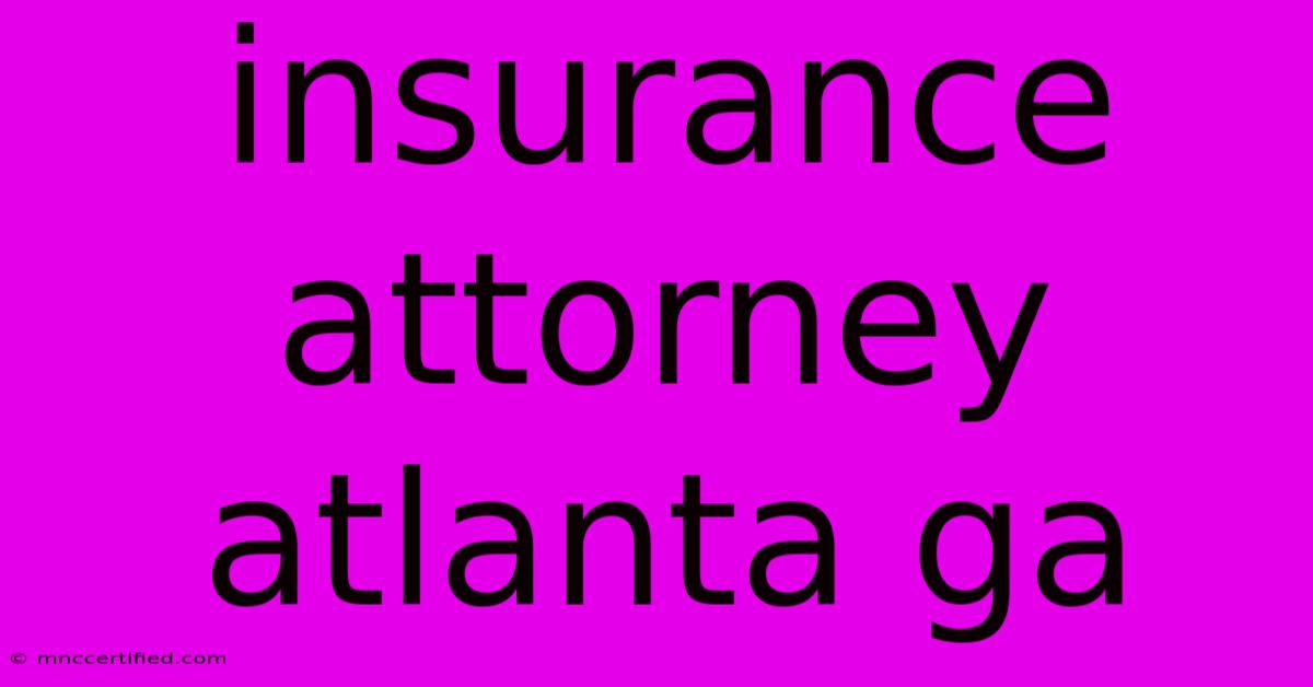 Insurance Attorney Atlanta Ga