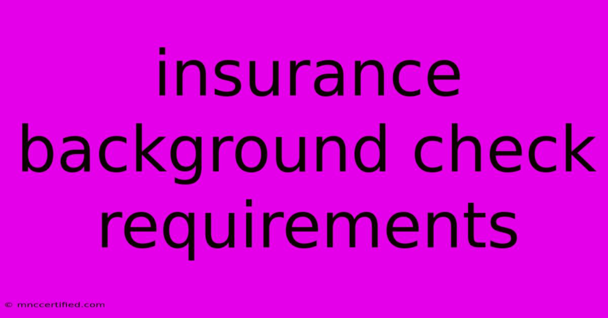 Insurance Background Check Requirements