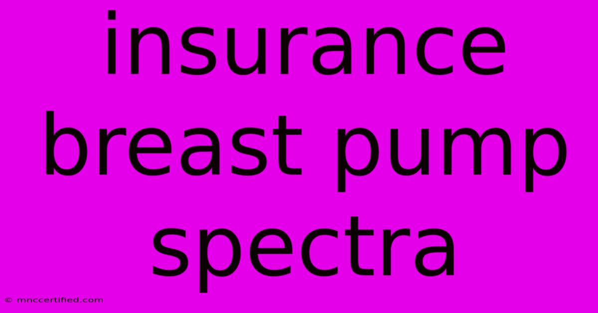 Insurance Breast Pump Spectra